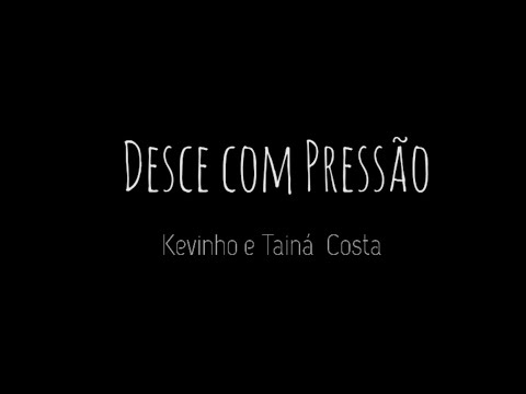 Kevinho, Tainá Costa e Mad Dogz - Desce com Pressão