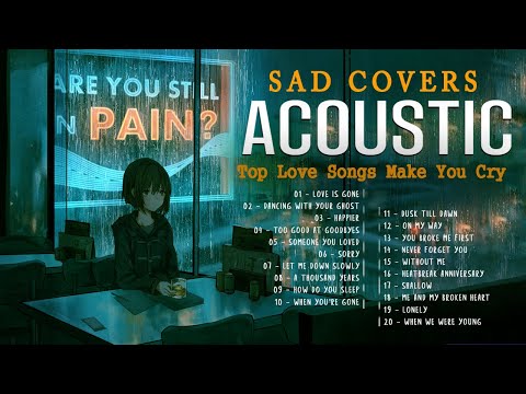 Best Acoustic Sad Love Songs Cover 2022 Playlist | Sad Breakup Acoustic Songs For Broken Hearts