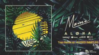 Møme - Aloha feat. Merryn Jeann (Trap Remix by. alfred bøøtleg)