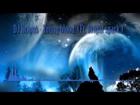 DJ licious - Young blood. (Ft. Bright spark.)