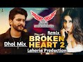 Broken Heart 2 (Dhol Mix) Nawab × Ft. AMRIT DJ × Lahoria Production × New Punjabi Song 2023 || √√ 🎧🎧