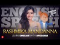ENGLISH SPEECH | LEARN ENGLISH with RASHMIKA MANDANNA