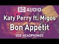 Katy Perry Ft Migos Bon Appétit 8D AUDIO