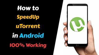 How to Increase uTorrent Download Speed in Android (100% Working with Proof)