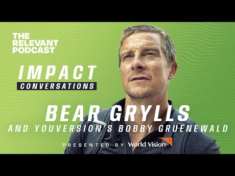 Impact Conversations: Bear Grylls and YouVersion's Bobby Gruenewald