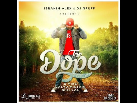 DJ Nruff Ft  D'Mike, Calvo Mistari & Shelyza  - Too Dope (Official Audio)