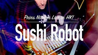 Prins Nitram Live in HK! - Sushi Robot - live music Hong Kong