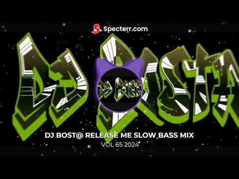 DJ BOST@ RELEASE ME SLOW BASS MIX VOL 65 2024