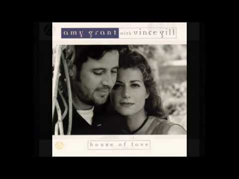 Amy Grant with Vince Gill - House Of Love (Album Version) HQ