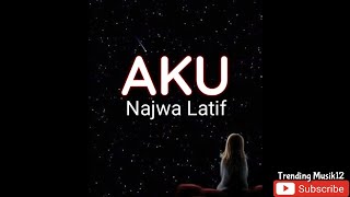 Download lagu Lirik Lagu NAJWA LATIF - AKU mp3