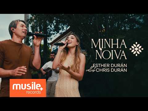 Esther Duran e Chris Duran – Minha Noiva (Ao Vivo)