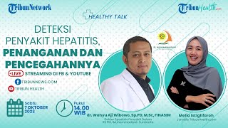 HEALTHY TALK: Deteksi Penyakit Hepatitis, Penanganan dan Pencegahannya