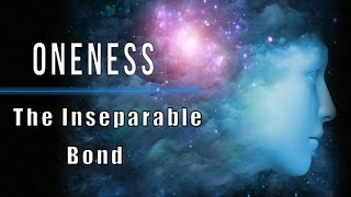 Oneness With Infinite Life - The Inseparable Union With Universal Consciousness (law of attraction)