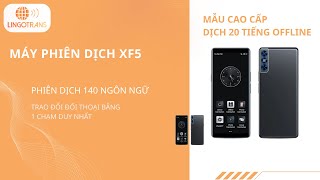 Hướng Dẫn Sử Dụng Máy Phiên Dịch Cao Cấp XF5 – Giao Tiếp Quốc Tế Dễ Dàng Chỉ Trong 1 Chạm!