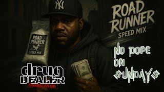 Road Runner: The New Speed Mix Taking Over | Drug Dealer Simulator No Dope on Sundays Ep. 4 | IJGTV