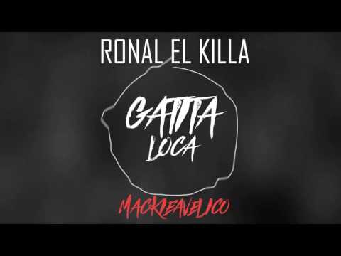 Gatita Loca - Ronald El Killa ft Mackieavelico (@djfeliperamirez)