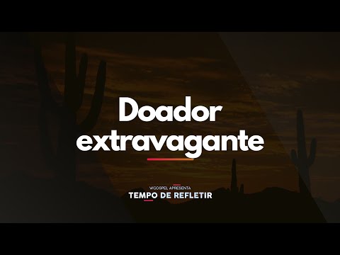[Tempo de Refletir] Doador extravagante