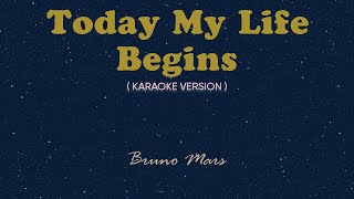 Today My Life Begins (Karaoke by Songbook) - Bruno Mars