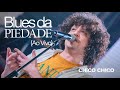 Chico Chico - Blues da Piedade no Altas Horas