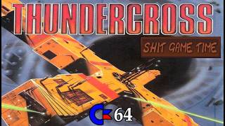 SHIT GAME TIME: THUNDERCROSS (C64 - Contains Swearing!)