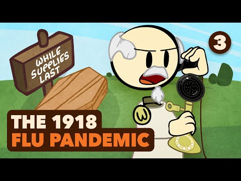 The 1918 Flu Pandemic - Order More Coffins - Part 3 - Extra History Video
