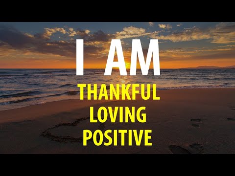 Affirmations for Gratitude, Self Love, Positive Thinking, Confidence, Abundance