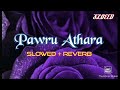Pawru Athara Slowed And Reverb Song