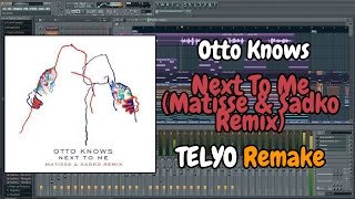 Otto Knows - Next To Me (Matisse &amp; Sadko Remix) (FL Studio Remake + FLP) #205
