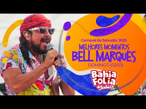 CARNAVAL DE SALVADOR 2025: MELHORES MOMENTOS DE BELL MARQUES NO CAMALEÃO | DOMINGO
