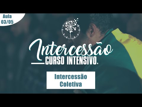 INTERCESSÃO EM GRUPO – Curso Online de Intercessão (Aula 03/05)