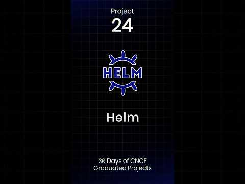 🚢Helm – The Package Manager for Kubernetes Deployments | CNCF Project
