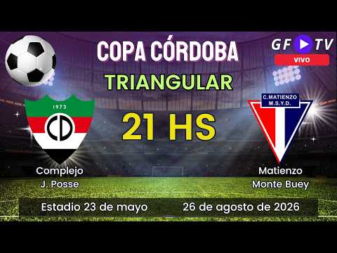 COPA CÓRDOBA - TRIANGULAR - COMPLEJO (J. POSSE) vs. MATIENZO (MONTE BUEY) - 21 HS.