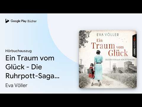 „Ein Traum vom Glück - Die Ruhrpott-Saga, Band 1…“ von Eva Völler · Hörbuchauszug