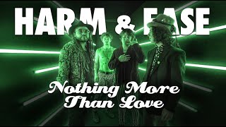 Nothing More Than Love - Harm and Ease