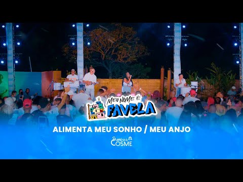 Samba de Cosme - Alimenta Meu Sonho / Meu Anjo (Meu Nome é Favela)