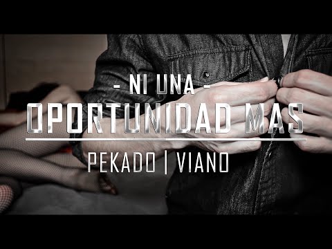 Pekado - Ni Una Oportunidad Más (Con Viano) (Videoclip)