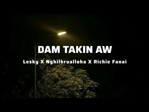 Lesky X Nghilhrualloha X Richie Fanai - Dam takin aw//Lyrics//
