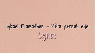 Iqbaal Ramadhan - Kita pernah ada | Ost Milea (Suara dari Dilan) | Lyrics