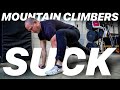 Mountain Climbers SUCK - Do This Instead