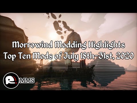 Morrowind Modding Highlights EP10 - Top 10 Mods of July 18th-31st 2020