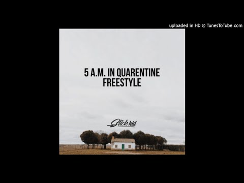 Slick Kid - 5 A.M In Quarantine (Freestyle) [Audio]