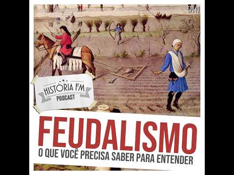 140 Feudalismo: o que você precisa saber para entender