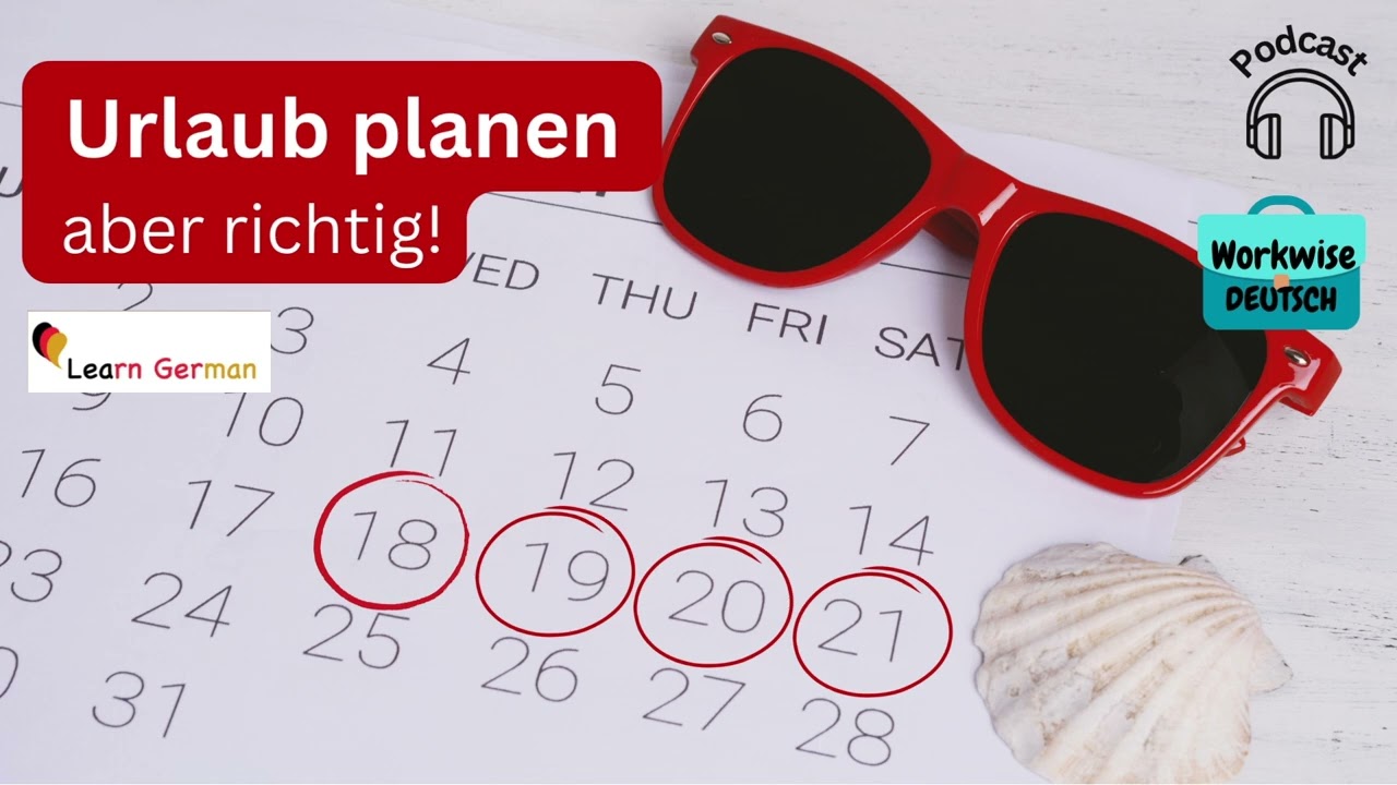 Podcast- Urlaub planen | Plan your vacation | Workwise Deutsch| Learn German B1-C1