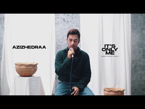 it’s only me - kaleb j (cover) azizhedraa
