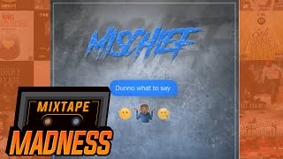 Mischief - Dunno What To Say | @Misch_Mash @MixtapeMadness