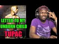 THIS HAD ME REALLY THINKING TUPAC LETTER TO MY UNBORN CHILD Reaction Tupac 2Pac Pac