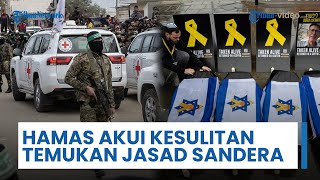Hamas Serahkan 9 dari 28 Jasad Sandera, Akui Kesulitan Temukan Sisanya di Reruntuhan Gaza
