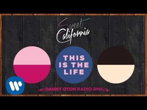 Sweet California  - This Is The Life (Danny Oton Radio RMX) Audio