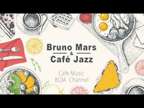Bruno Mars Jazz & Bossa Nova Cover Relaxing Cafe Music Cafe Jazz Instrumental Music