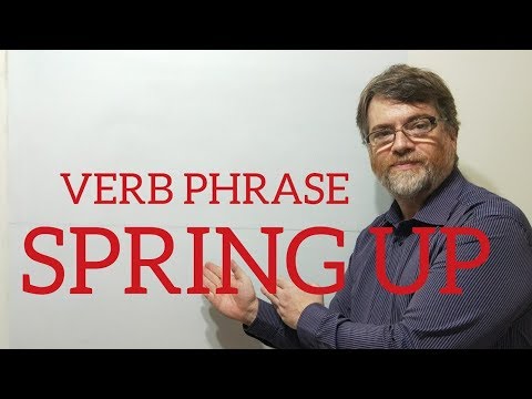 English Tutor Nick P Verb Phrase (110) Spring Up